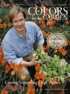 P. Allen Smith's Colors for the Garden: Creating the Color Scheme for Your Garden