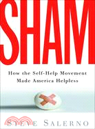 Sham ─ How the Self-help Movement Made America Helpless
