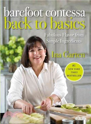 Barefoot Contessa Back to Basics ─ Fabulous Flavors from Simple Ingredients