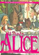 All Things Alice ─ The Wit, Wisdom and Wonderland of Lewis Carroll