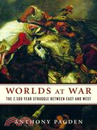 Worlds at War: The 2,500-year Struggle Between East and West