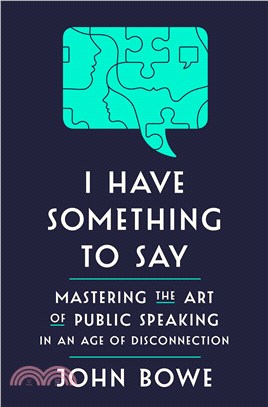 I Have Something to Say：Mastering the Art of Public Speaking in an Age of Disconnection