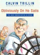 Obliviously on He Sails ─ The Bush Administration in Rhyme