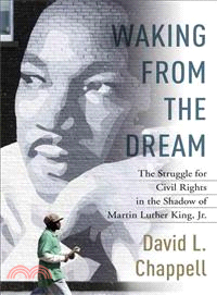 Waking from the Dream ― The Struggle for Civil Rights in the Shadow of Martin Luther King, Jr.