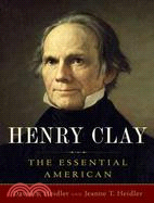 Henry Clay: The Essential American