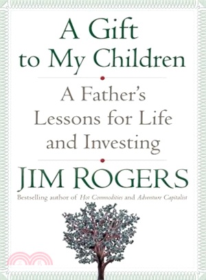 A Gift to My Children ─ A Father's Lessons for Life and Investing