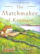 The Matchmaker of Kenmare: A Novel of Ireland