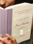 A Truth Universally Acknowledged: 33 Great Writers on Why We Read Jane Austen | 拾書所