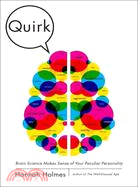 Quirk ─ Brain Science Makes Sense of Your Peculiar Personality