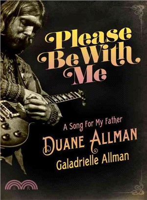 Please Be With Me ― A Song for My Father, Duane Allman