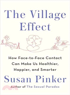 The Village Effect ― How Face-to-face Contact Can Make Us Healthier, Happier, and Smarter