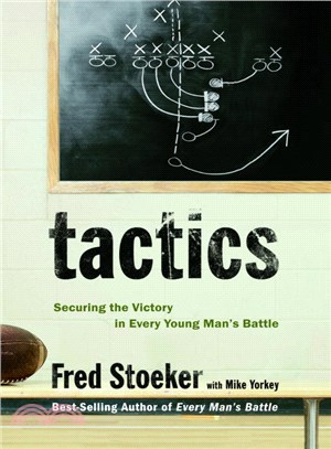 Tactics ─ Securing the Victory in Every Young Man's Battle