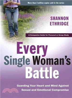 Every Single Woman's Battle ─ Guarding Your Heart And Mind Against Sexual And Emotional Compromise