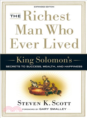 The Richest Man Who Ever Lived ─ King Solomon's Keys to Success in Work And in Life