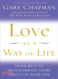 Love as a Way of Life―Seven Keys to Transforming Every Aspect of Your Life
