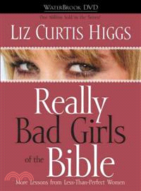Really Bad Girls of the Bible ─ More Lessons from Less-Than-Perfect Women