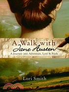 A Walk With Jane Austen ─ A Journey into Adventure, Love & Faith