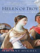 Helen of Troy ─ The Story Behind the Most Beautiful Woman in the World