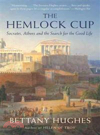 The Hemlock Cup ─ Socrates, Athens and the Search for the Good Life