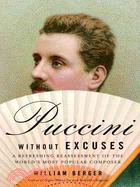 Puccini Without Excuses ─ A Refreshing Reassessment of the World's Most Popular Composer