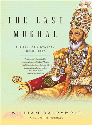 The last Mughal : the fall of a dynasty : Delhi, 1857 /