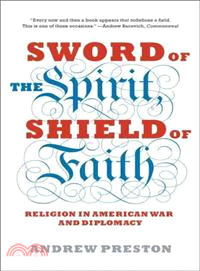 Sword of the Spirit, Shield of Faith ─ Religion in American War and Diplomacy