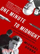 One Minute to Midnight ─ Kennedy, Khrushchev, and Castro on the Brink of Nuclear War