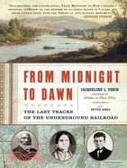 From Midnight to Dawn ─ The Last Tracks of the Underground Railroad