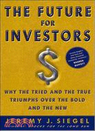 The Future For Investors ─ Why The Tried And The True Triumph Over The Bold And The New