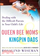 Queen Bee Moms & Kingpin Dads ─ Dealing With the Difficult Parents in Your Child's Life