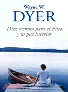 Diez Secretos Para El Exito Y La Paz Interior / 10 Secrets For Success And Inner Peace