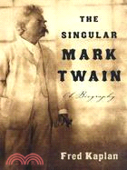 The Singular Mark Twain ─ A Biography
