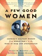 A Few Good Women ─ America's Military Women from World War I to the Wars in Iraq and Afghanistan