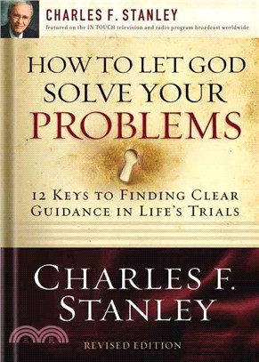 How to Let God Solve Your Problems ─ 12 Keys for Finding Clear Guidance in Life's Trials