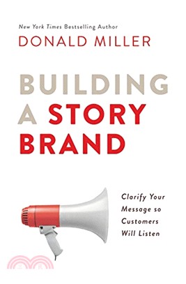 Building a storybrand :clarify your message so customers will listen /