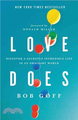 Love Does ─ Discover a Secretly Incredible Life in an Ordinary World