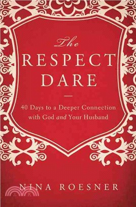 The Respect Dare ─ 40 Days to a Deeper Connection with God and Your Husband
