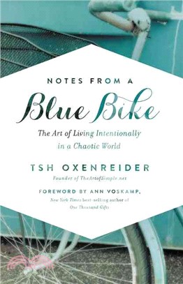 Notes from a Blue Bike ─ The Art of Living Intentionally in a Chaotic World