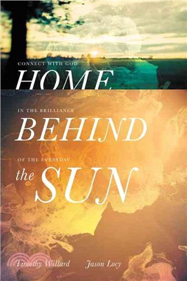 Home Behind the Sun ― Connect With God in the Brilliance of the Everyday