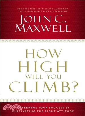 How High Will You Climb? ─ Determine Your Success by Cultivating the Right Attitude