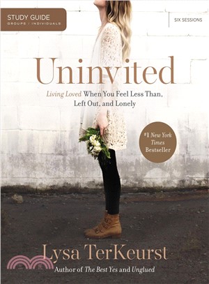Uninvited ─ Living Loved When You Feel Less Than, Left Out, and Lonely: Six Sessions