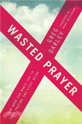 Wasted Prayer ― Know When God Wants You to Stop Praying and Start Doing