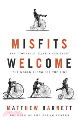 Misfits Welcome ― Find Yourself in Jesus and Bring the World Along for the Ride