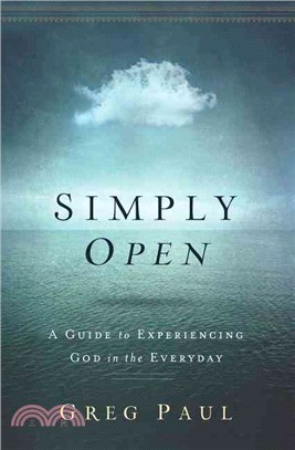 Simply Open ― A Guide to Experiencing God in the Everyday