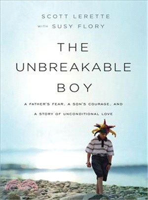 The Unbreakable Boy ─ A Father's Fear, a Son's Courage, and a Story of Unconditional Love