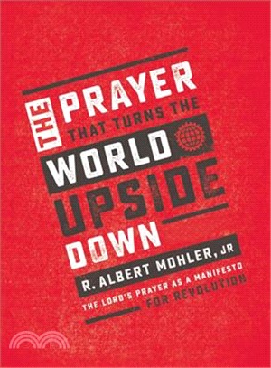 The Prayer That Turns the World Upside Down ― The Lord's Prayer As a Manifesto for Revolution