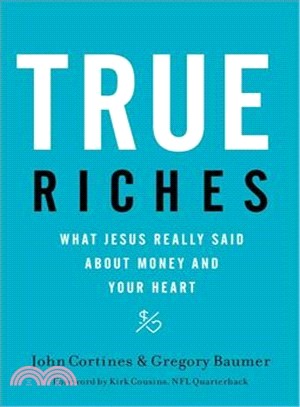 True Riches ― What Jesus Really Said About Money and Your Heart