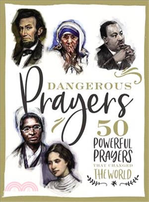 Dangerous Prayers ― 50 Powerful Prayers That Changed the World