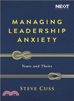 Managing Leadership Anxiety ― Yours and Theirs