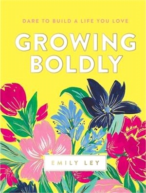 Growing Boldly ― Dare to Build a Life You Love